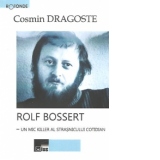 Rolf Bossert - un mic killer al strasnicului cotidian