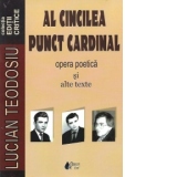 Al cincilea punct cardinal - Opera poetica si alte texte, Editie critica