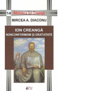 Ion Creanga. Nonconformism si gratuitate