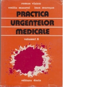 Practica urgentelor medicale (Vol 2)