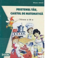 Prietenul tau, caietul de matematica (clasa a IV-a)