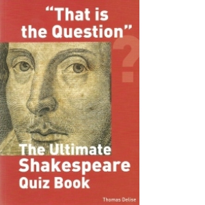That is the question - The ultimate Shakespeare quiz book