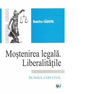 Mostenirea legala. Liberalitatile  - In noul cod civil
