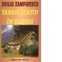 Tanase Scatiu. In razboi