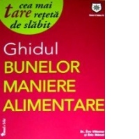 Ghidul bunelor maniere alimentare. Cea mai tare reteta de slabit
