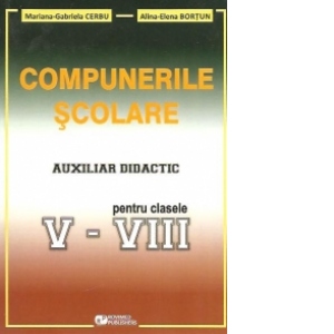 Compunerile scolare. Auxiliar didactic pentru clasele V-VIII