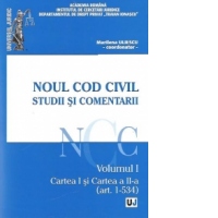 Noul Cod Civil. Studii si comentarii - Volumul I. Cartea I si Cartea a II-a (art. 1-534)