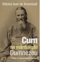 Cum ne mantuieste Dumnezeu. Sfaturi de urmat pentru toata vremea