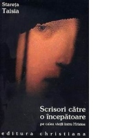 Scrisori catre o incepatoare pe calea vietii intru Hristos (editia a III-a)