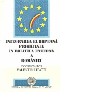 Integrarea europeana prioritate in politica externa a Romaniei
