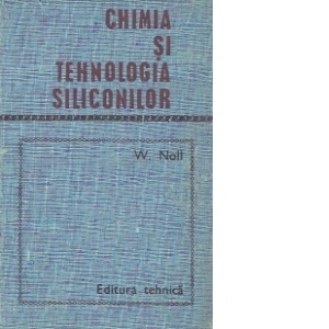 Chimia si tehnologia siliconilor (traducere din limba germana)