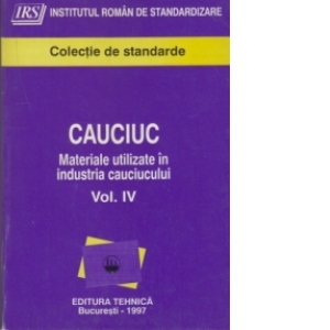 Cauciuc (Vol. IV) - Materiale utilizate in industria cauciucului