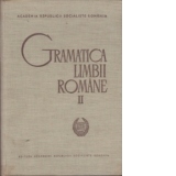 Gramatica limbii romane (Vol II) - Editia a II-a revazuta si adaugita, tiraj nou