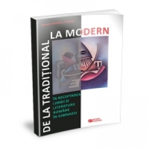 De la traditional la modern in receptarea limbii si literaturii romane in gimnaziu