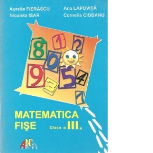 Matematica - Fise clasa a III-a (Aurelia Fierascu)