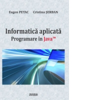 Informatica aplicata. Programare in Java