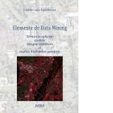 Elemente de data mining. Tehnici si aplicatii pentru imagini satelitare si analiza limbajelor naturale