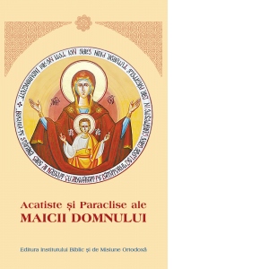 Acatiste si Paraclise ale Maicii Domnului