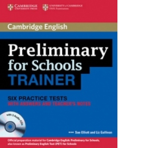 Preliminary for Schools Trainer Six Practice Tests with Answers, Teacher s Notes and Audio CDs (3)