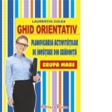 Ghid orientativ-2012 - Planificarea activitatilor de invatare din gradinita - grupa mare