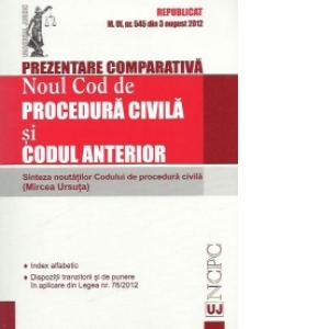 Prezentare comparativa noul Cod de procedura civila si Codul anterior - Republicat în M.Of. nr. 545 din 3 august 2012