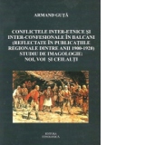 Conflicte interetnice si interconfesionale in Balcani reflectate in publicatiile regionale dintre anii 1900-1920. Noi, voi si ceilalti