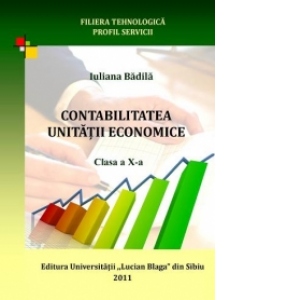 Contabilitatea unitatii economice - Clasa a X-a. Filiera tehnologica, profil servicii