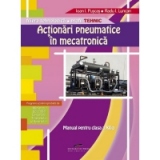 Actionari pneumatice in mecatronica. Manual pentru cls. a XII-a