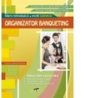 Organizator Banqueting. Manual de clasa a XII-a (filiera Tehnologica, profilul Servicii)