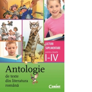 Antologie de texte din literatura romana (lecturi suplimentare pentru clasele I - IV)