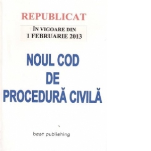 Noul cod de procedura civila in vigoare din 1 februarie 2013