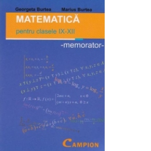 Matematica pentru clasele IX-XII - memorator-