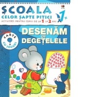 Scoala celor sapte pitici. Activitati pentru copiii de la 1 la 2 ani - Desenam cu degetelele