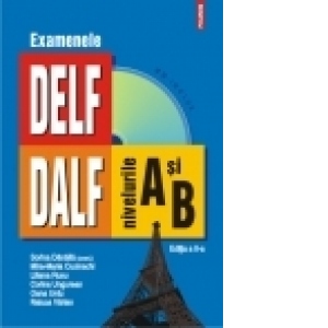 Examenele DELF/DALF : Nivelurile A si B (contine CD)