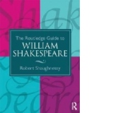 The Routledge Guide to William Shakespeare (Routledge Guides to Literature)