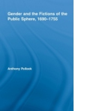 Gender and the Fictions of the Public Sphere, 1690-1755 (Routledge Studies in Eighteenth-Century Literature)