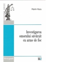 Investigarea omorului savarsit cu arme de foc