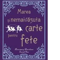 Marea si nemaivazuta carte pentru fete