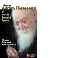 Parintele Adrian Fageteanu si crucea Rugului Aprins
