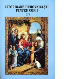 Istorioare duhovnicesti pentru copii - vol 2