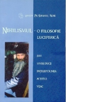 Nihilismul - o filosofie luciferica sau unde duce intelepciunea acestui veac