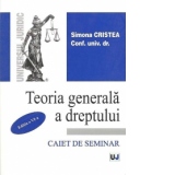 Teoria generala a dreptului - Caiet de seminar, Editia a VI-a
