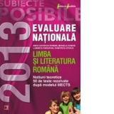 LIMBA SI LITERATURA ROMANA. EVALUAREA NATIONALA 2013. NOTIUNI TEORETICE SI 50 DE TESTE REZOLVATE. CLASA A VIII-A