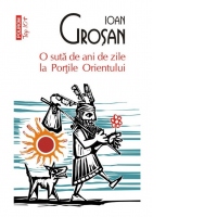 O suta de ani de zile la Portile Orientului (editia a IV-a, de buzunar)