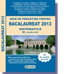 Ghid de pregatire pentru BACALAUREAT 2013 - MATEMATICA M_mate-info (cod 1028)