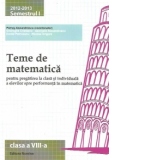 Teme de matematica pentru pregatirea la clasa si individuala a elevilor spre performanta in matematica, clasa a VIII-a 2012-2013 semestrul I
