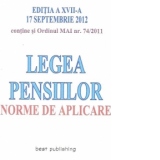 Legea Pensiilor. Norme de aplicare, Editia a XVII-a 17 septembrie 2012