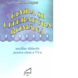 Limba si literatura romana. Auxiliar didactic pentru clasa a VI-a