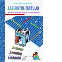 Labirintul textului. Auxiliar didactic pentru ora de lectura