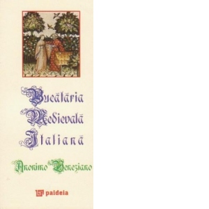 Bucataria Medievala Italiana Anonimo Veneziano (trecento, secol XIV) / Bucataria Medievala Italiana Anonimo Meridionale (trecento, secol XIV) (editie speciala)